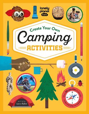 Create Your Own Camping Activities - Lonely Planet (Hardback)