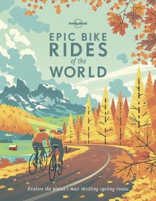 Epic Bike Rides of the World - Lonely Planet (Paperback)