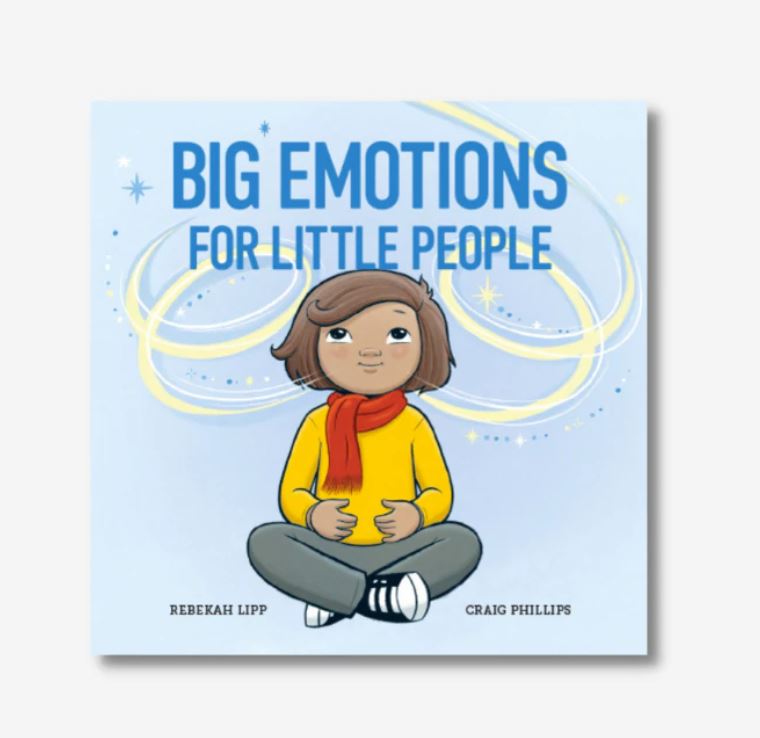 Big Emotions for Little People by Rebakah Lipp & Craig Phillips